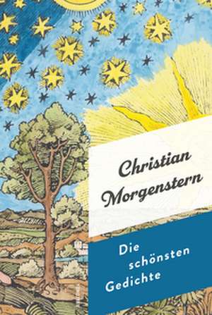 Die schönsten Gedichte de Christian Morgenstern