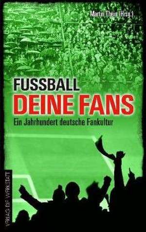 Fußball, deine Fans de Martin Thein