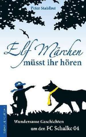 Elf Märchen müsst ihr hören de Peter Stahlhut