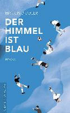 Der Himmel ist blau de Markus Draxler