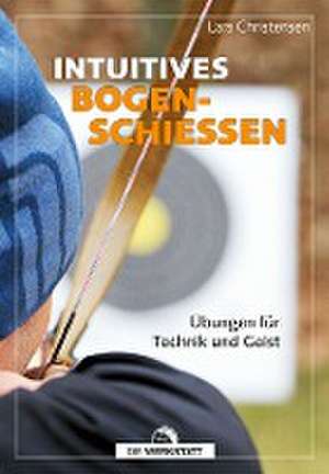 Intuitives Bogenschießen de Lars Christensen