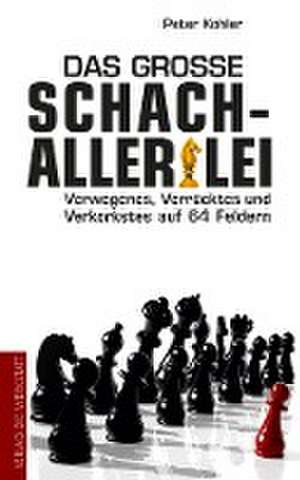 Das große Schach-Allerlei de Peter Köhler