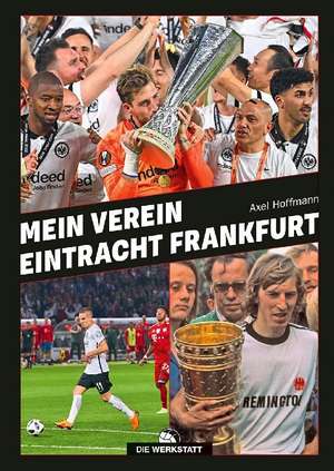 Mein Verein Eintracht Frankfurt de Axel Hoffmann