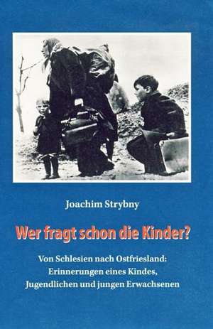 Wer fragt schon die Kinder? de Joachim Strybny