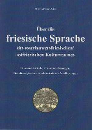 Über die friesische Sprache des osterlauwersfriesischen/ostfriesischen Kulturraumes de Menno Ehme Aden