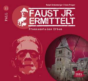 Faust jr. ermittelt 11: Frankensteins Erben de Sven Preger