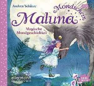 Maluna Mondschein 06. Magische Mondgeschichten de Andrea Schütze