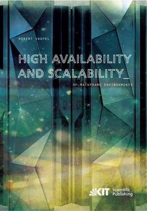 High Availability and Scalability of Mainframe Environments using System z and z/OS as example de Robert Vaupel