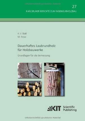 Dauerhaftes Laubrundholz für Holzbauwerke - Grundlagen für die Bemessung de Hans Joachim Blaß