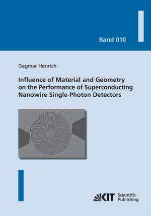 Influence of Material and Geometry on the Performance of Superconducting Nanowire Single-Photon Detectors de Dagmar Henrich