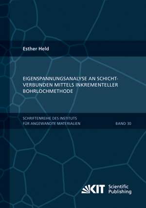 Eigenspannungsanalyse an Schichtverbunden mittels inkrementeller Bohrlochmethode de Esther Held