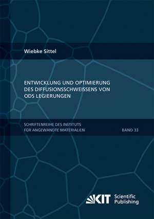 Entwicklung und Optimierung des Diffusionsschweißens von ODS Legierungen de Wiebke Sittel