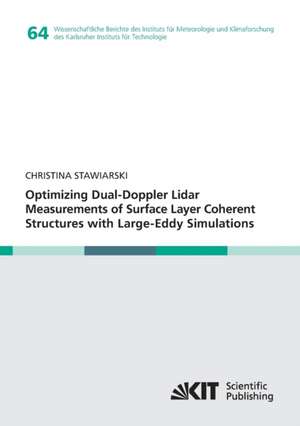 Optimizing Dual-Doppler Lidar Measurements of Surface Layer Coherent Structures with Large-Eddy Simulations de Christina Stawiarski