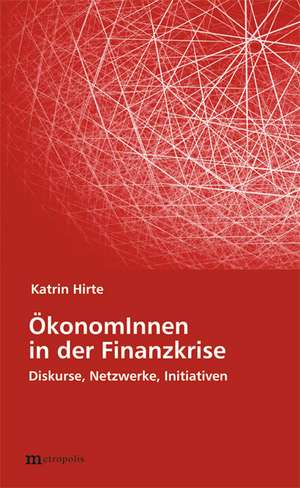 ÖkonomInnen in der Finanzkrise de Katrin Hirte