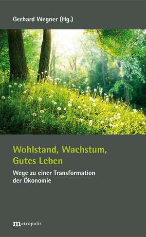 Wohlstand, Wachstum, Gutes Leben de Gerhard Wegner