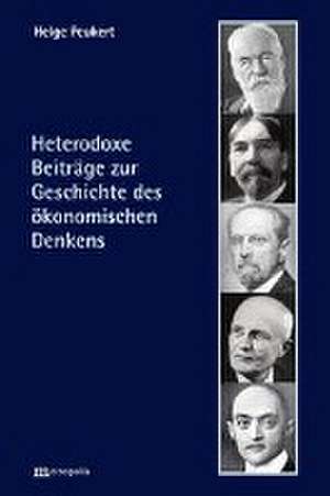 Heterodoxe Beiträge zur Geschichte des ökonomischen Denkens de Helge Peukert