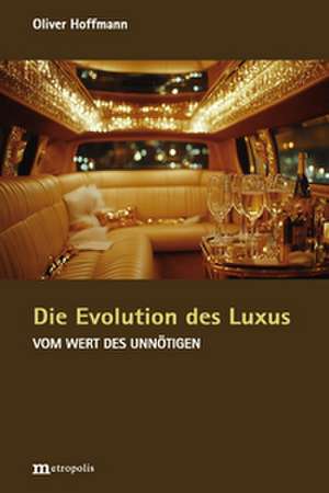 Die Evolution des Luxus de Oliver Hoffmann