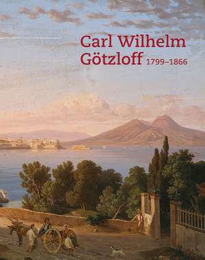 Carl Wilhelm Götzloff (1799-1866) de Alexander Bastek