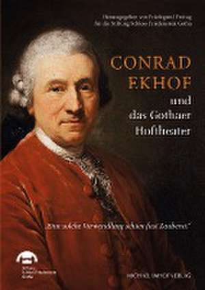 Conrad Ekhof und das Gothaer Hoftheater de Friedegund Freitag