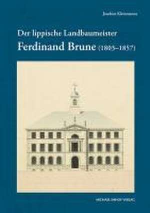 Der lippische Landbaumeister Ferdinand Brune (1803-1857) de Joachim Kleinmanns