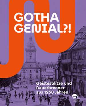 Gotha genial?! de Friedenstein Stiftung Gotha