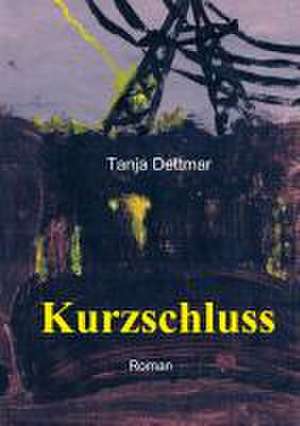 Kurzschluss de Tanja Dettmar