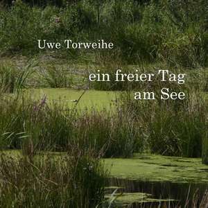 Ein freier Tag am See de Uwe Torweihe