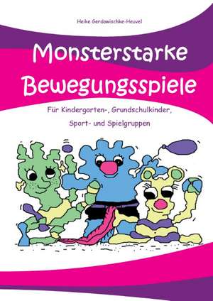 Monsterstarke Bewegungsspiele de Heike Gerdawischke-Heuvel