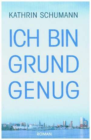 Ich bin Grund genug de Kathrin Schumann