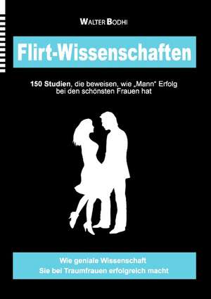 Flirt-Wissenschaften de Walter Bodhi