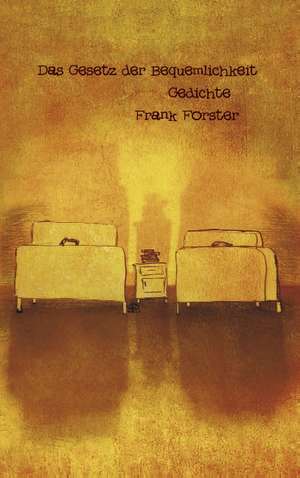 Das Gesetz der Bequemlichkeit de Frank Forster