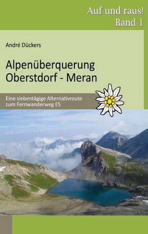 Alpenüberquerung Oberstdorf - Meran de André Dückers