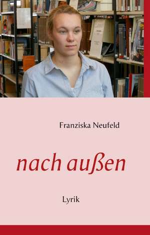 nach außen de Franziska Neufeld