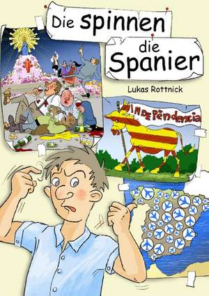 Die spinnen, die Spanier de Lukas Rottnick