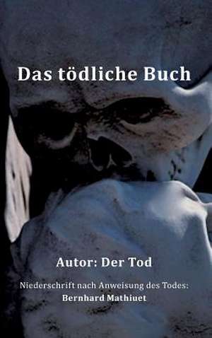 Das tödliche Buch de Bernhard Mathiuet
