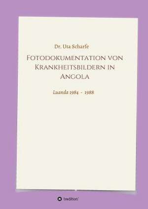 Fotodokumentation Von Krankheitsbildern in Angola: Korper de Uta Dr. Scharfe