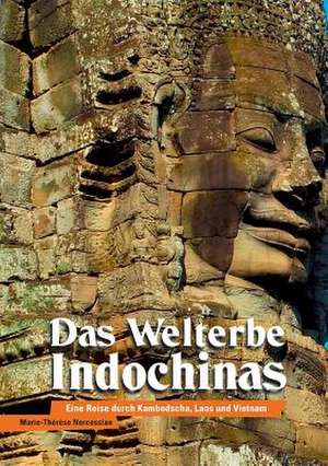 Das Welterbe Indochinas de Marie-Thérèse Nercessian