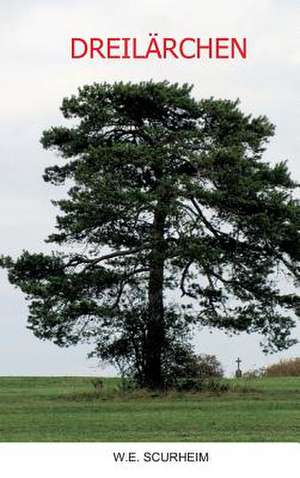 DREILÄRCHEN de W. E. Scurheim