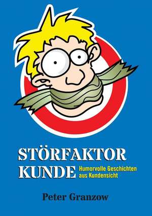 Störfaktor Kunde de Peter Granzow