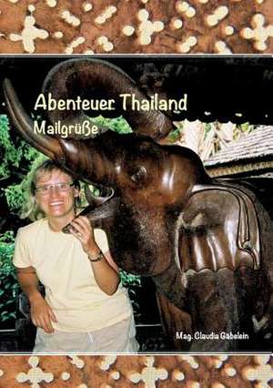 Abenteuer Thailand de Claudia Gäbelein