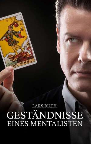 Geständnisse eines Mentalisten de Lars Ruth