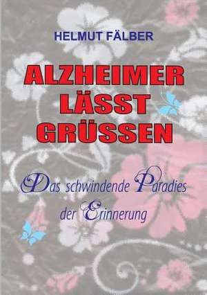 Alzheimer Lasst Grussen de Helmut Fälber