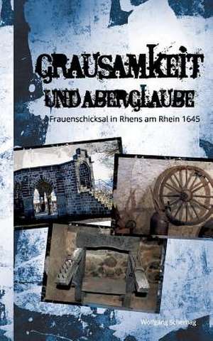 Grausamkeit und Aberglaube de Wolfgang Scherhag