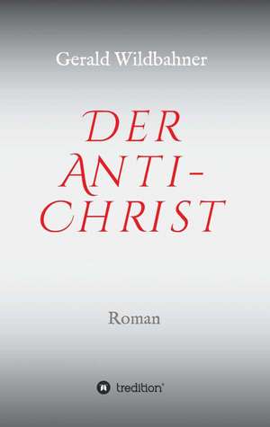 Der Anti-Christ de Gerald Wildbahner