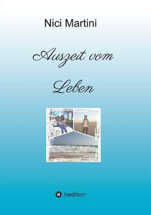 Auszeit Vom Leben: 2015 de Nici Martini