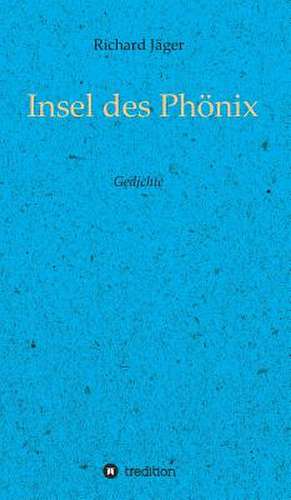 Insel des Phönix de Richard Jäger
