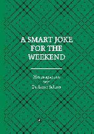 A Smart Joke for the Weekend: Wie Ich Meine Chronischen Krankheiten, Konflikte Und Krisen Heilte Und Meine Kuhnsten Traume Ubertraf de Dr. Lorry Schirer