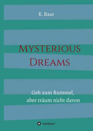 Mysterious Dreams de K. Baur