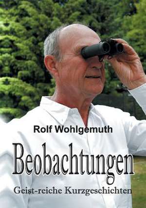 Beobachtungen de Rolf Wohlgemuth Dr.