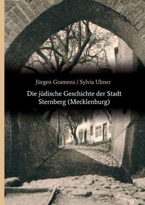 Die Judische Geschichte Der Stadt Sternberg (Mecklenburg): Wie Ich Meine Chronischen Krankheiten, Konflikte Und Krisen Heilte Und Meine Kuhnsten Traume Ubertraf de Jürgen Gramenz